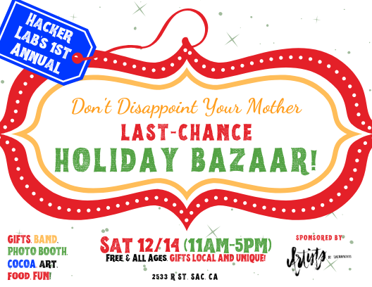 SAC-Special: Hacker Lab's First-Annual Don't Disappoint Your Mother, Last Chance Holiday Bazaar